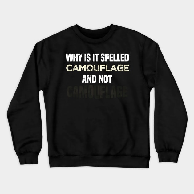 Why is it spelled camouflage and not - bad dad joke Crewneck Sweatshirt by alltheprints